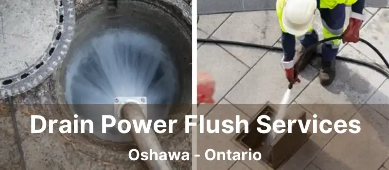 Drain Power Flush Services Oshawa - Ontario